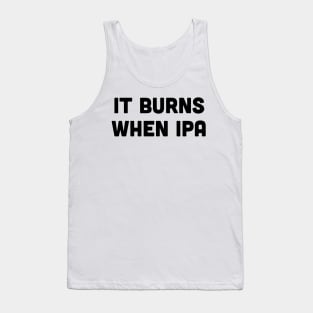 Burns when IPA Tank Top